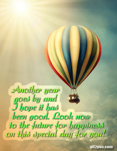 Colorful air balloon in the sky. Gorgeous fairy tale background with beautiful words of happy birthday for a special person. Another year goes by and I hope it has been good. Look now to the future for happiness on this special day for you!